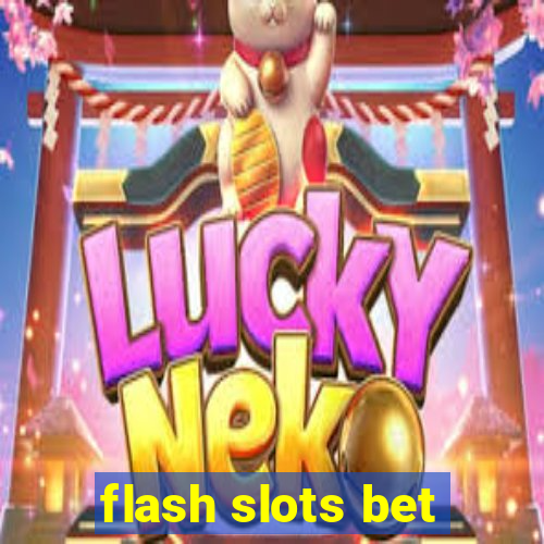 flash slots bet